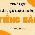 Tổng hợp giáo trình tiếng Hàn tự học từ A – Z [PDF]