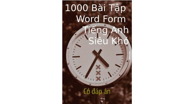 1000 bài tập word form tiếng Anh siêu khó có đáp án 