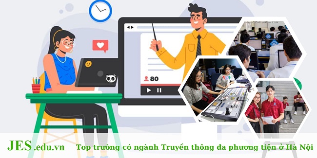 Top 6 trường đào tạo ngành Truyền thông đa phương tiện ở Hà Nội