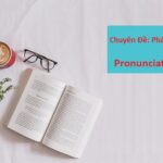 Chuyên Đề 1 Phát âm - Pronunciation [Full PDF]
