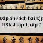 Đáp án sách bài tập HSK 4 tập 1, tập 2 đầy đủ nhất