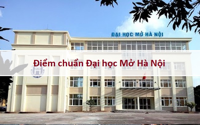 Điểm chuẩn Trường Đại học Mở Hà Nội 2023 chuẩn xác nhất