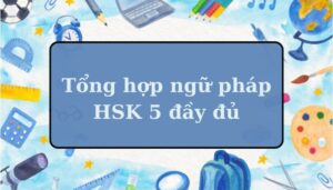 [PDF] Tổng hợp ngữ pháp HSK 5 đầy đủ và chi tiết