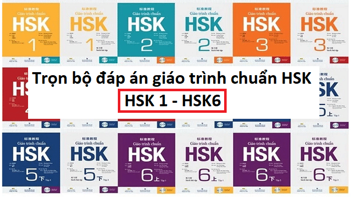Đáp án giáo trình chuẩn HSK từ HSK 1- HSK 6 PDF